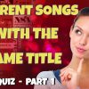 Different Songs With The Same Title – Part 1 – Music Quiz
